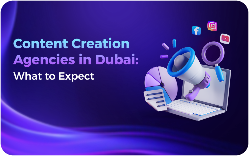 Content Creation Agencies in Dubai What to Expect