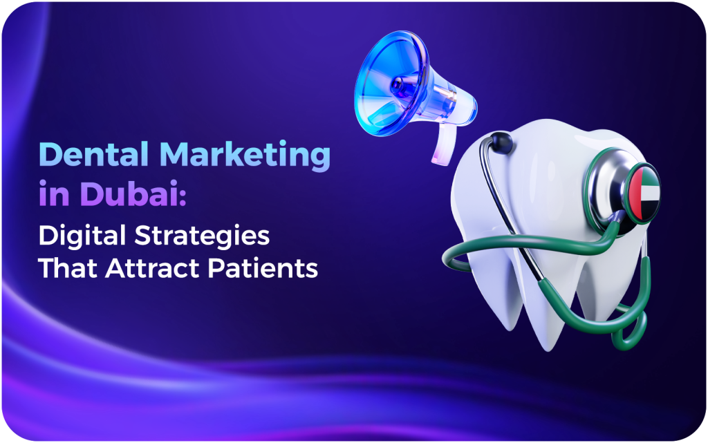 Dental Marketing in Dubai Digital Strategies That Attract Patients