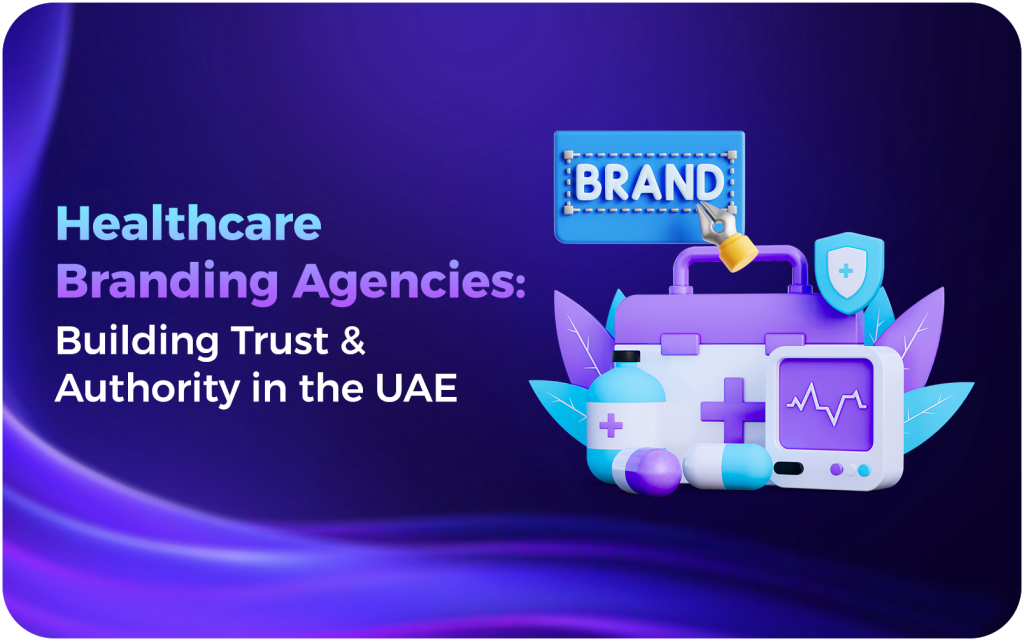 Healthcare Branding Agencies Building Trust & Authority in the UAE