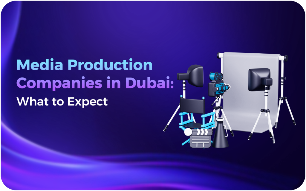 Media Production Companies in Dubai Full-Service Guide
